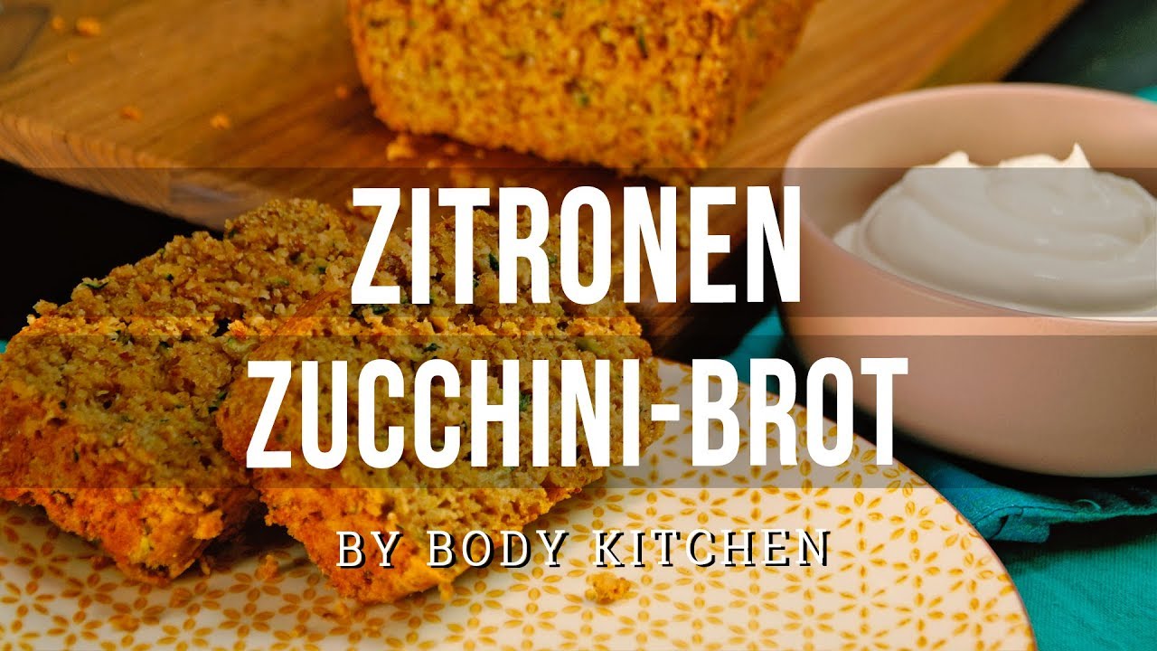 Zitronen-Zucchini-Brot - ein Body Kitchen® Rezept | Saftig!