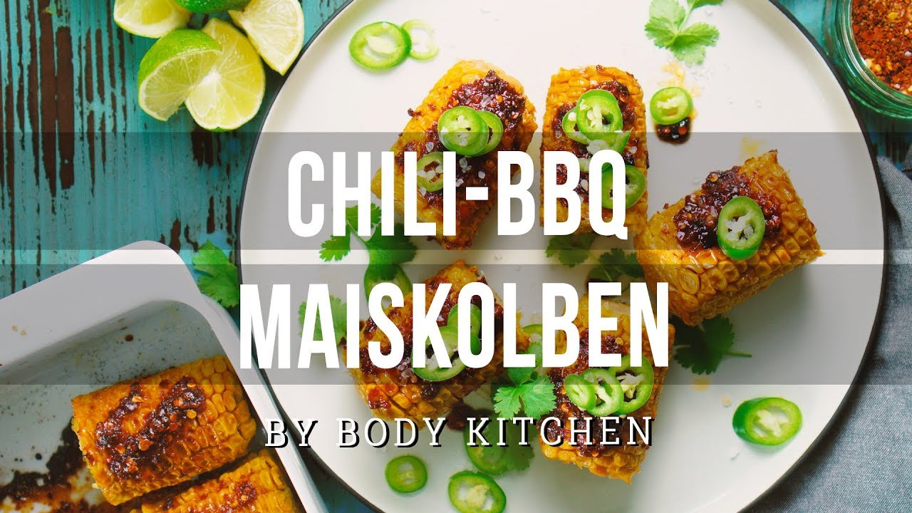 Gegrillte Maiskolben mit Chili Barbecue Geschmack – ein Body Kitchen® Rezept