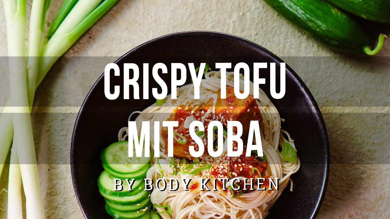 Crispy Tofu mit Soba – ein Body Kitchen® Rezept