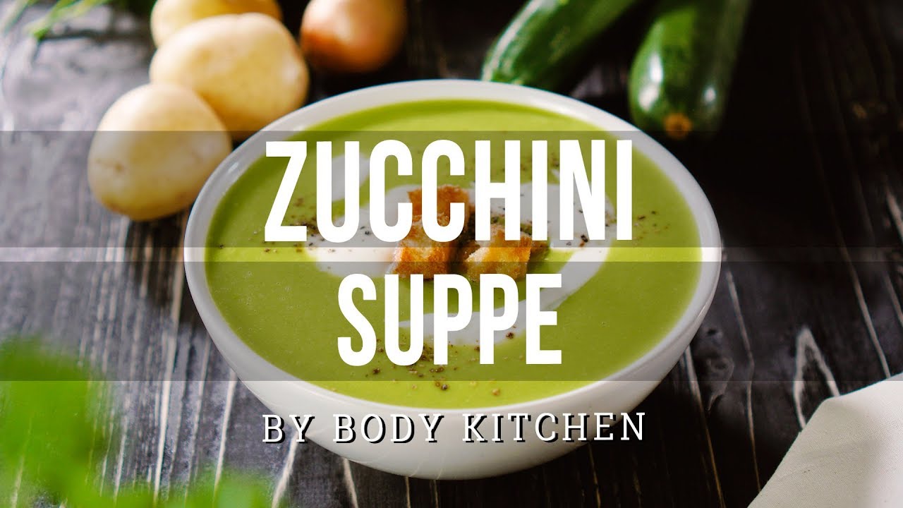 Zucchinisuppe – ein Body Kitchen® Rezept