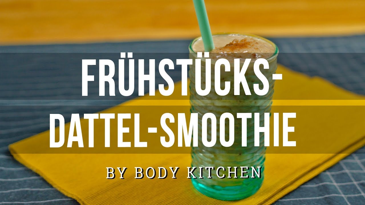 Frühstücks-Dattel-Smoothie - ein Body Kitchen® Rezept | Lecker!