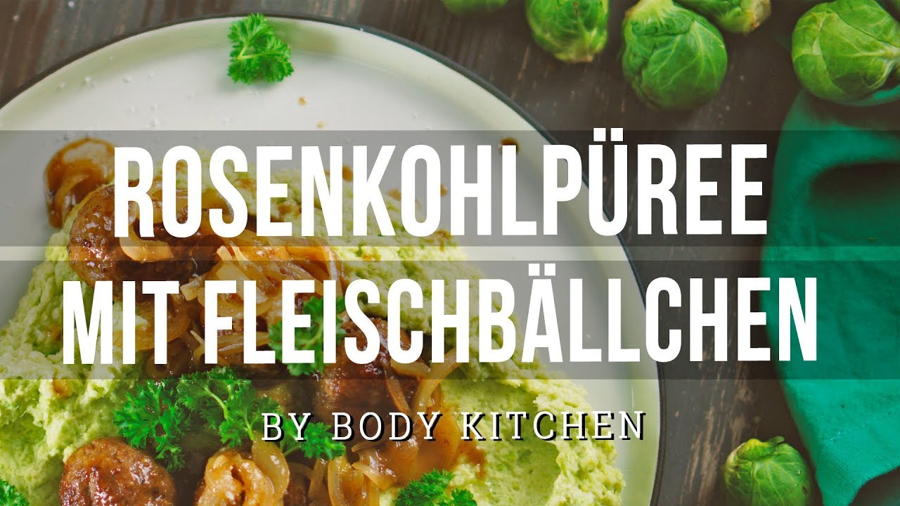 Rosenkohlpüree mit Fleischbällchen – ein Body Kitchen® Rezept
