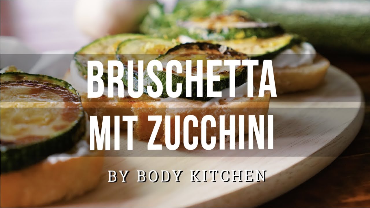 Bruschetta mit gegrillter Zucchini – ein Body Kitchen® Rezept
