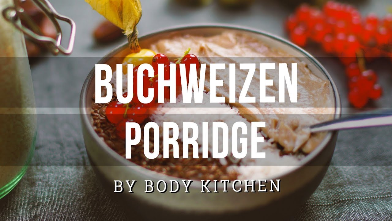 Buchweizen Porridge – ein Body Kitchen® Rezept