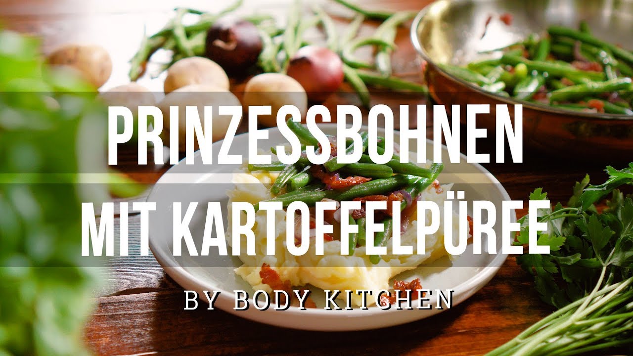 Prinzessbohnen mit Kartoffelpüree – ein Body Kitchen® Rezept