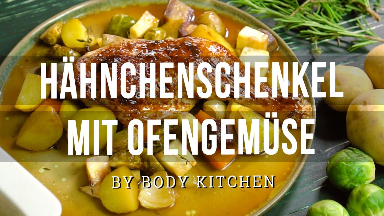 Hähnchenschenkel mit Ofengemüse – ein Body Kitchen® Rezept