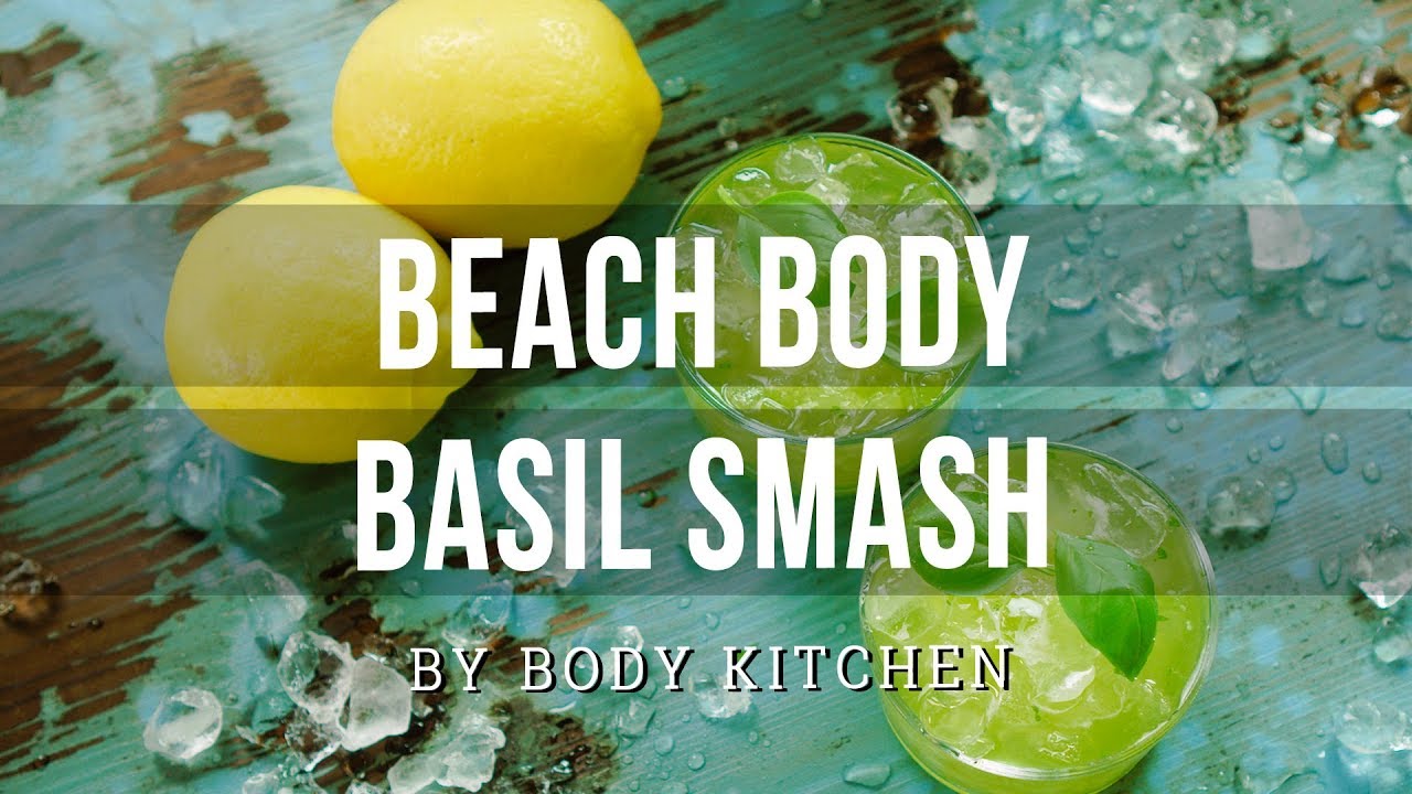 Beach Body Basil Smash – ein Body Kitchen® Rezept
