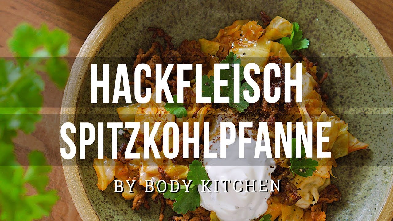 Hackfleisch Spitzkohlpfanne – ein Body Kitchen® Rezept
